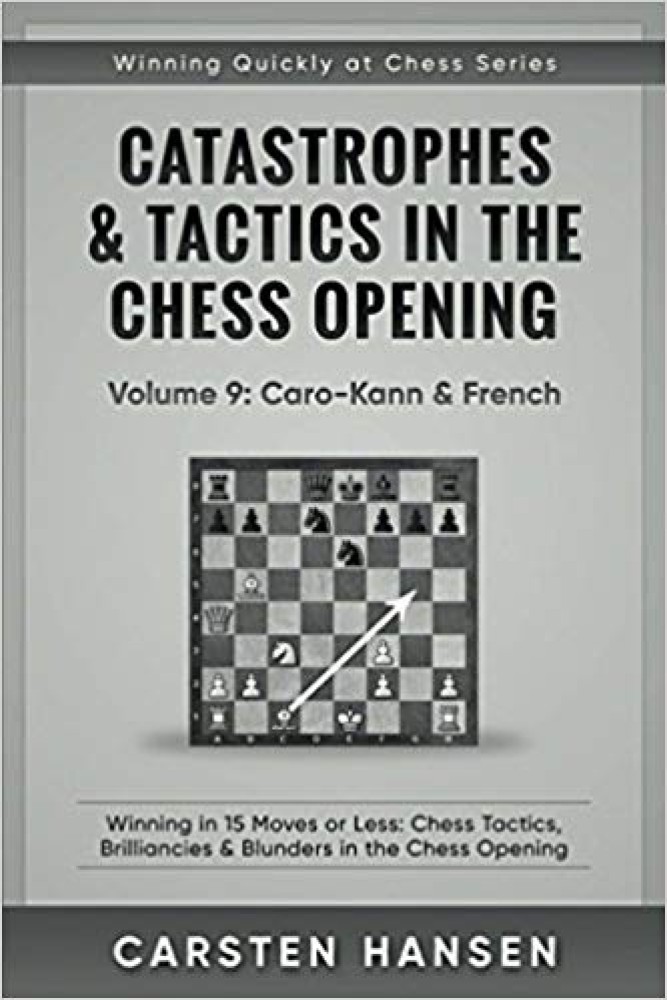 Catastrophes & Tactics - Chess Opening - Vol 9: Caro-Kann & French