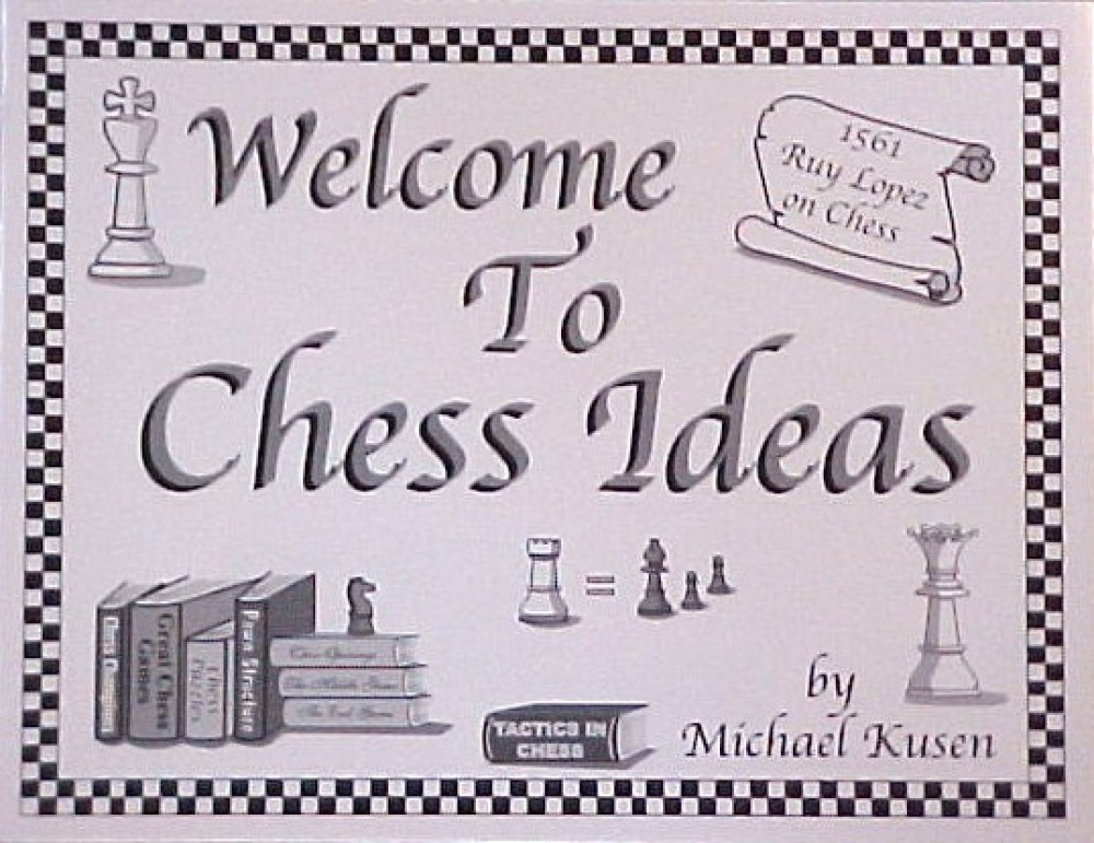 Welcome To Chess Ideas Book  -  Michael Kusen