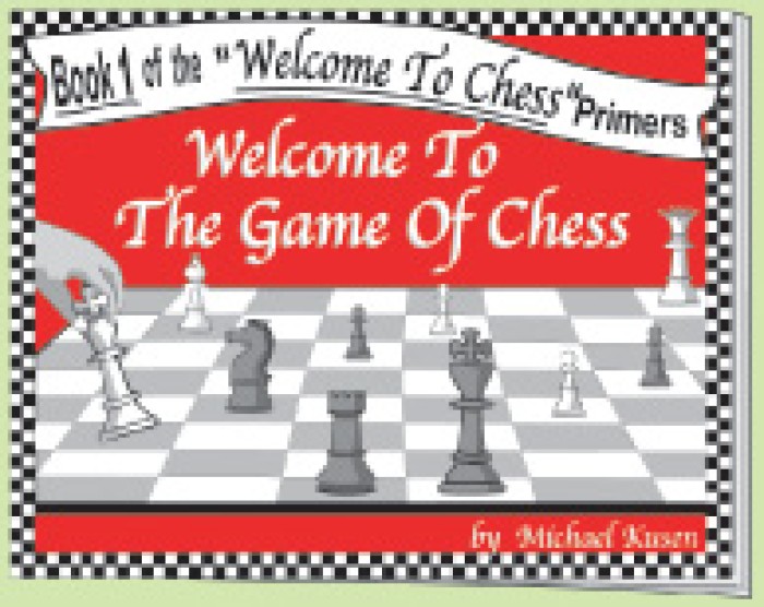 Welcome To The Game of Chess Book -  Michael Kusen
