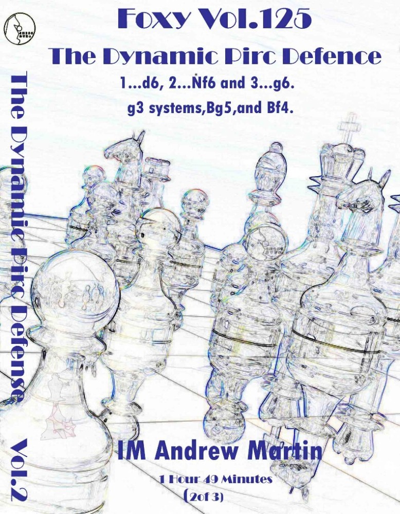 Foxy Chess 125 Part 2  Pirc Defense covers g3 systems Bg5 & Bf4