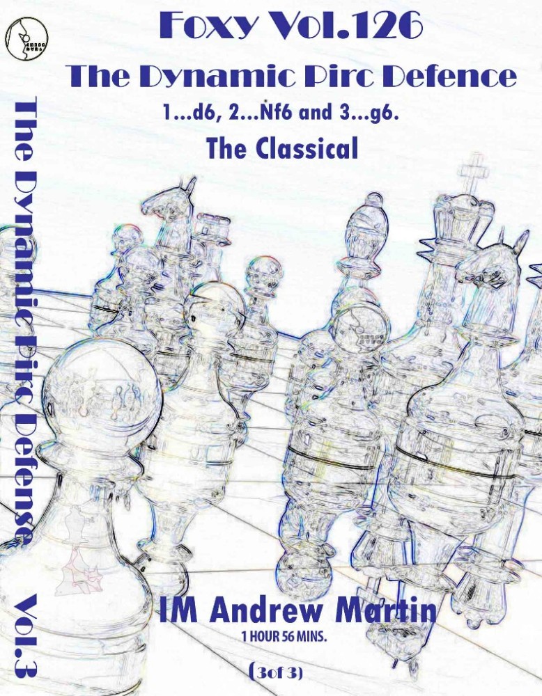 Foxy Chess 126 Part 3 Pirc Defense - The Classical