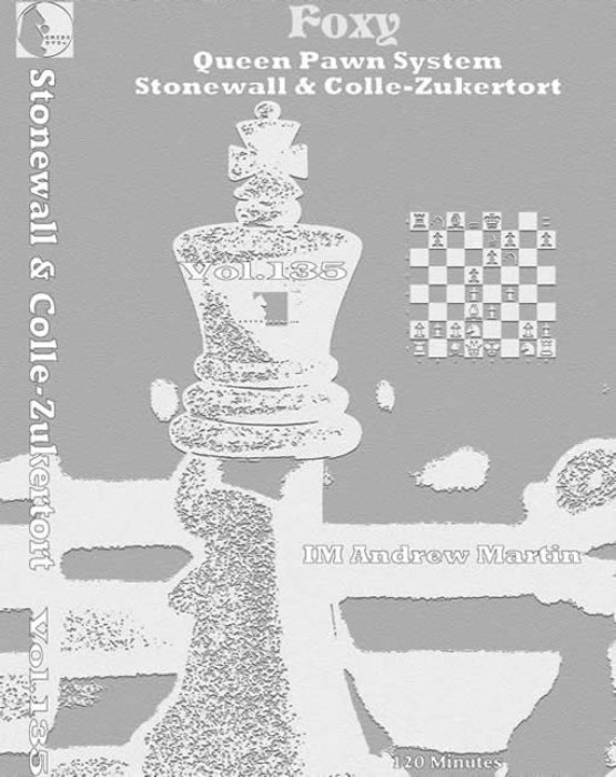 Foxy Chess 135 Queen Pawn System - Stonewall & Colle-Zuckertort