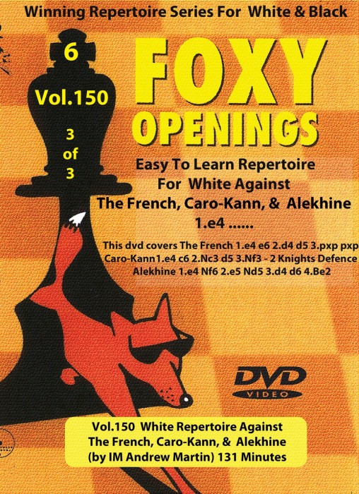 Foxy Chess 150 (3 of 3) White Against French, Caro-Kann, Alekhine