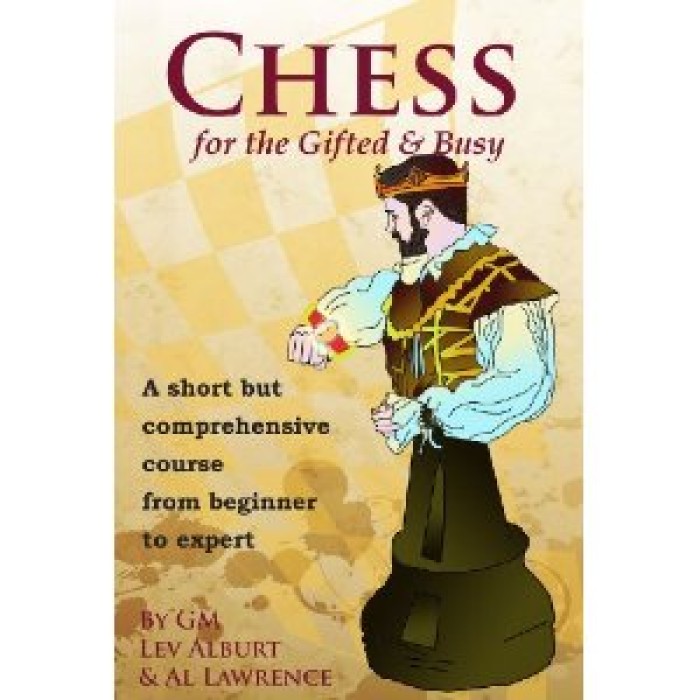 Chess for the Gifted and Busy - From Beginner to Expert