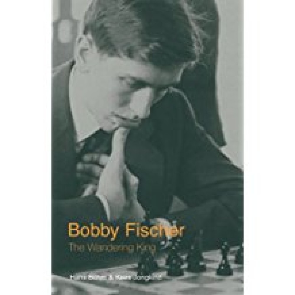 Bobby Fischer: The Wandering King
