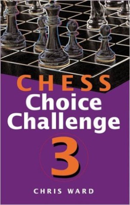 Chess Choice Challenge 3 (No. 3) Paperback  by Chris Ward